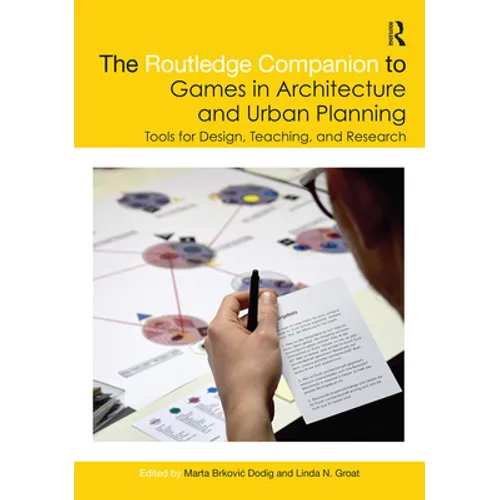 The Routledge Companion to Games in Architecture and Urban Planning: Tools for Design, Teaching, and Research - Paperback