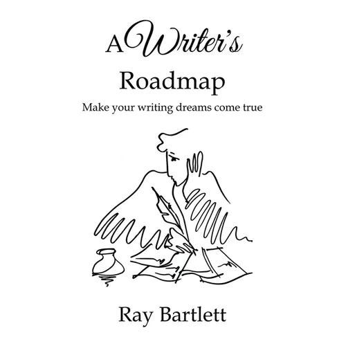 A Writer's Roadmap: How to make your writing dreams come true. - Paperback
