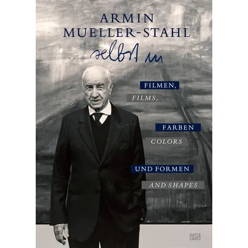 Armin Mueller-Stahl: Self in Films, Colors and Shapes - Hardcover