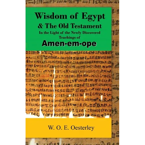 Wisdom of Egypt and the Old Testament in the Light of the Newly Discovered Teachings of Amen-em-ope - Paperback