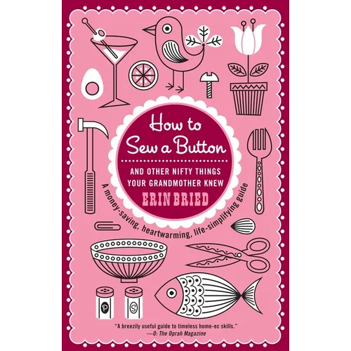 How to Sew a Button: And Other Nifty Things Your Grandmother Knew