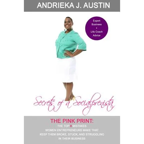Secrets of A Socialprenista: The Top 8 Mistakes Women Entrepreneurs Make That Keep Them Broke, Stuck, and Struggling In Their Business - Paperback