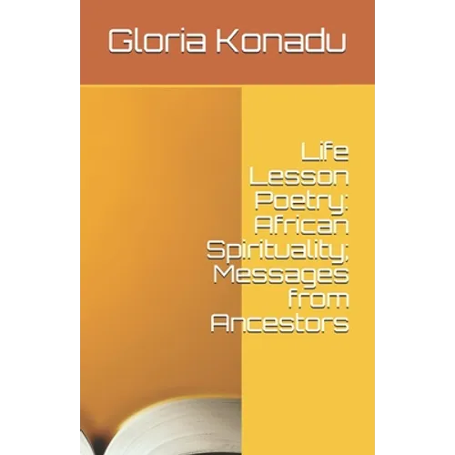 Life Lesson Poetry: African Spirituality; Messages from Ancestors - Paperback