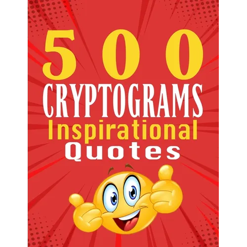 500 Cryptograms of Inspirational Quotes: Unraveling Inspiration in Cryptograms - Paperback