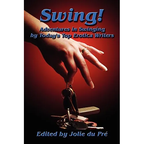 Swing! Adventures in Swinging by Today's Top Erotica Writers - Paperback