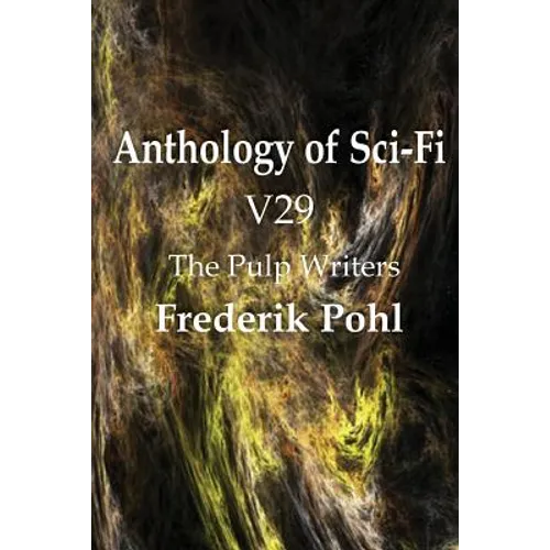 Anthology of Sci-Fi V29, the Pulp Writers - Frederik Pohl - Paperback