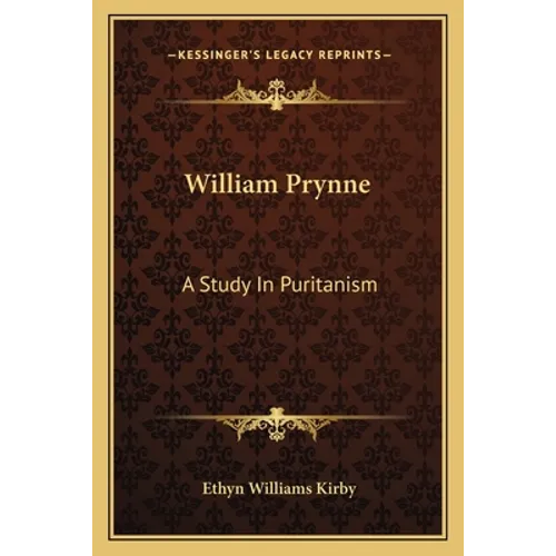 William Prynne: A Study In Puritanism - Paperback
