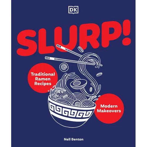 Slurp: Traditional Ramen Recipes and Modern Makeovers - Hardcover