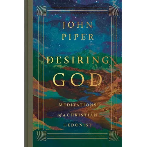 Desiring God: Meditations of a Christian Hedonist (Revised Edition) - Hardcover