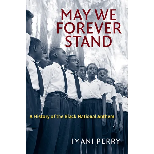 May We Forever Stand: A History of the Black National Anthem - Paperback