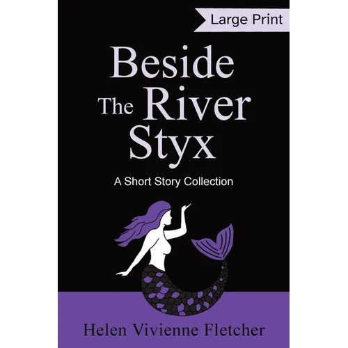 Beside the River Styx: A Short Story Collection (Large Print Edition) - Paperback