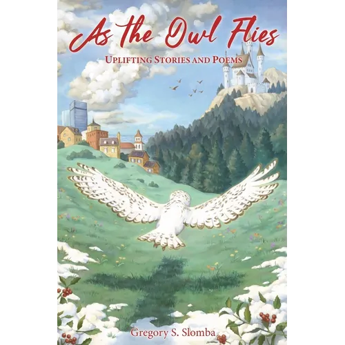 As the Owl Flies: Uplifting Stories and Poems - Paperback