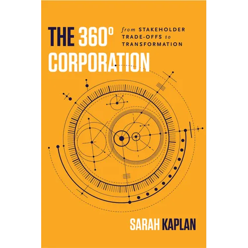 The 360° Corporation: From Stakeholder Trade-Offs to Transformation - Hardcover