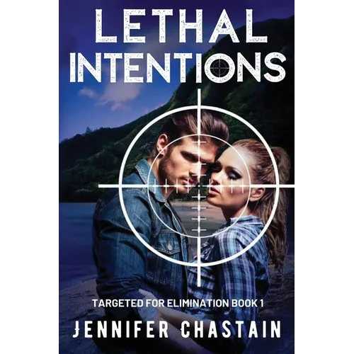 Lethal Intentions: Targeted for Elimination: Book 1 - Paperback