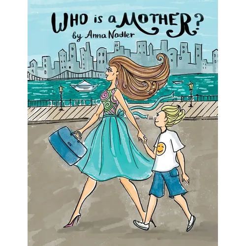 Who is a Mother?: An Ode to Moms Everywhere - Paperback