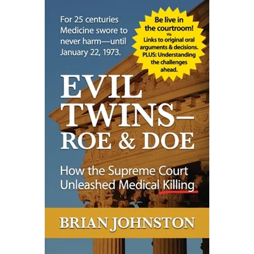 The Evil Twins - Roe and Doe: How the Supreme Court Unleashed Medical Killing - Paperback