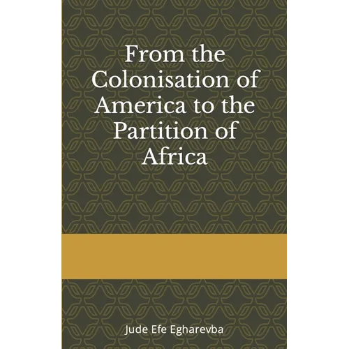 From the colonization OF AMERICA to the partition OF AFRICA - Paperback