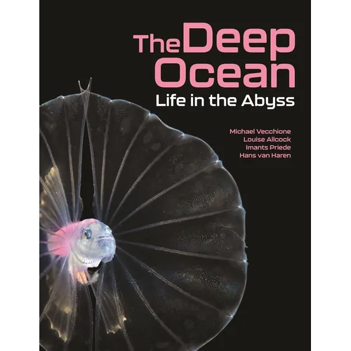 The Deep Ocean: Life in the Abyss - Hardcover