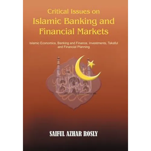 Critical Issues on Islamic Banking and Financial Markets: Islamic Economics, Banking and Finance, Investments, Takaful and Financial Planning - Hardcover
