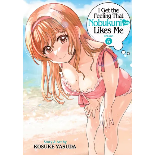 I Get the Feeling That Nobukuni-San Likes Me Vol. 6 - Paperback
