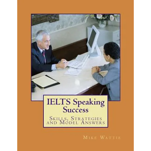 IELTS Speaking Success: Skills, Strategies and Model Answers - Paperback