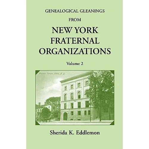 Genealogical Gleanings from New York Fraternal Organizations, Volume 2 - Paperback