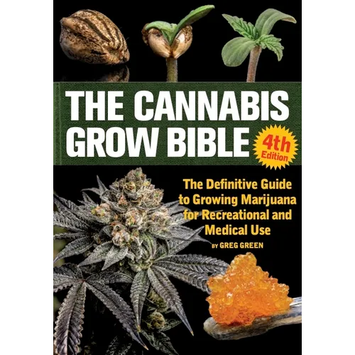 The Cannabis Grow Bible: The Definitive Guide to Growing Marijuana for Recreational and Medical Use - Paperback