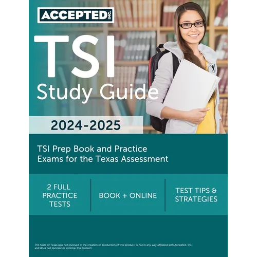 TSI Study Guide 2024-2025: TSI Prep Book and Practice Exams for the Texas Assessment