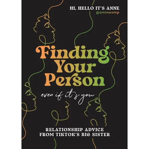 Finding Your Person: Even If It's You: Relationship Advice from Tiktok's Big Sister - Hardcover