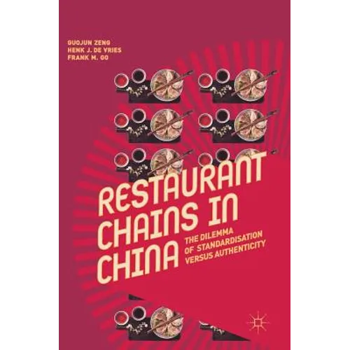 Restaurant Chains in China: The Dilemma of Standardisation Versus Authenticity - Hardcover