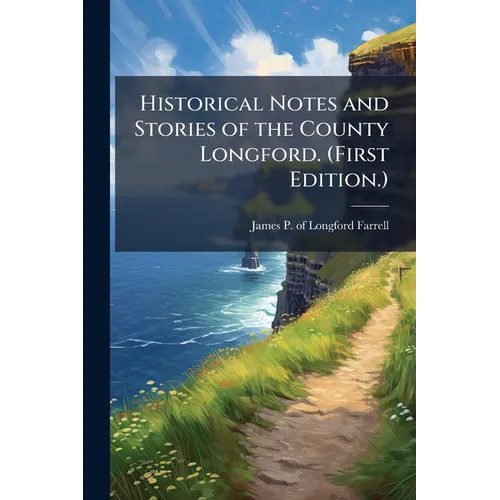 Historical Notes and Stories of the County Longford. (First Edition.) - Paperback