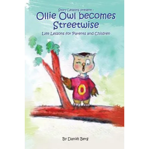 Ollie Owl Becomes Streetwise: Life lessons for parents and children - Paperback