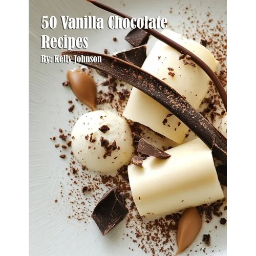50 Vanilla Chocolate Recipes - Paperback