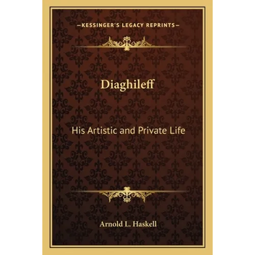 Diaghileff: His Artistic and Private Life - Paperback