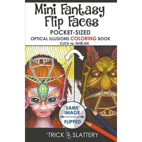 Mini Fantasy Flip Faces: Pocket-Sized Optical Illusions Coloring Book - Paperback