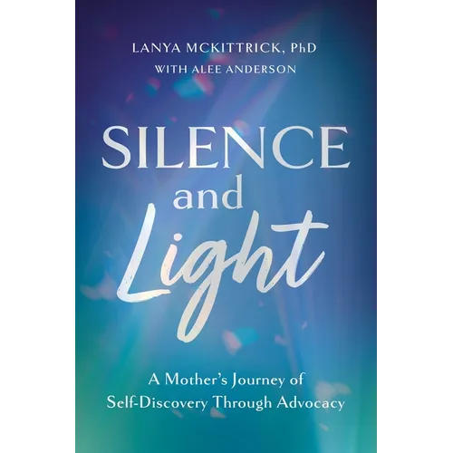 Silence and Light: A Mother's Journey of Self-Discovery Through Advocacy