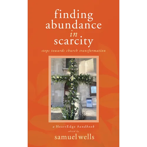 Finding Abundance in Scarcity: Steps Towards Church Transformation a Heartedge Handbook - Paperback