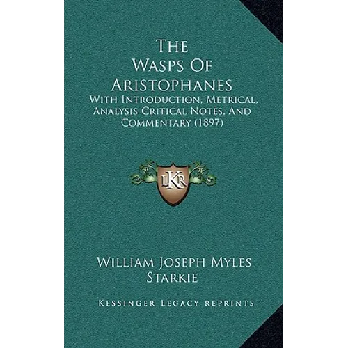 The Wasps Of Aristophanes: With Introduction, Metrical, Analysis Critical Notes, And Commentary (1897) - Paperback