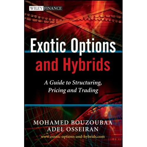 Exotic Options and Hybrids: A Guide to Structuring, Pricing and Trading - Hardcover