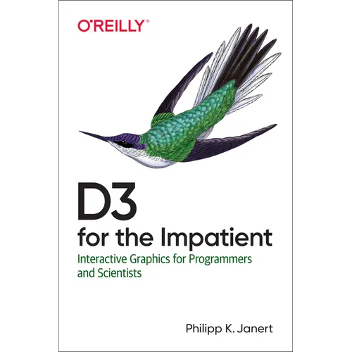 D3 for the Impatient: Interactive Graphics for Programmers and Scientists - Paperback