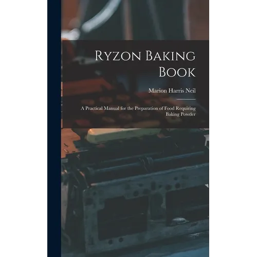 Ryzon Baking Book: A Practical Manual for the Preparation of Food Requiring Baking Powder - Hardcover