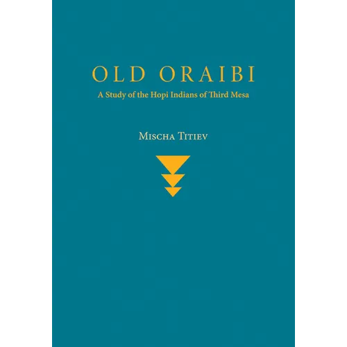 Old Oraibi: A Study of the Hopi Indians of Third Mesa - Paperback