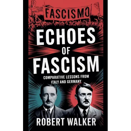 Echoes of Fascism: Comparative Lessons from Italy and Germany - Paperback