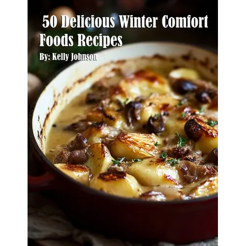 50 Delicious Winter Comfort Foods Recipes - Paperback