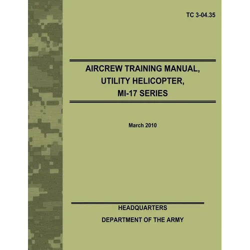 Aircrew Training Manual, Utility Helicopter, MI-17 Series (TC 3-04.35) - Paperback