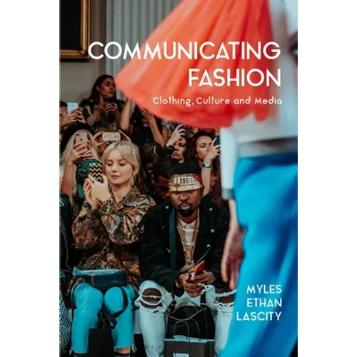 Communicating Fashion: Clothing, Culture, and Media
