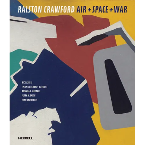 Ralston Crawford: Air + Space + War - Hardcover