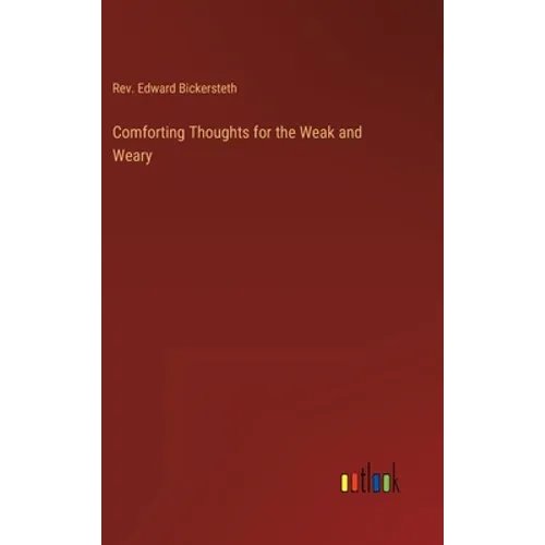 Comforting Thoughts for the Weak and Weary - Hardcover