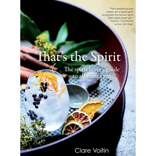 That's the Spirit: The spirit lover's guide to all things gin - Hardcover