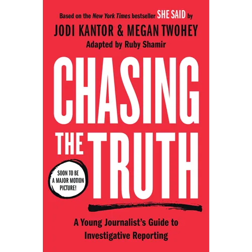 Chasing the Truth: A Young Journalist's Guide to Investigative Reporting: She Said Young Readers Edition - Hardcover